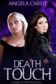 Title: Death Touch (Lords of Shifters, #4), Author: Angela Carlie