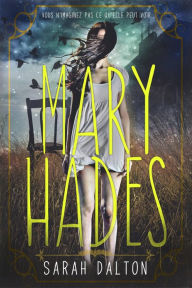 Title: Mary Hades, Author: Sarah Dalton