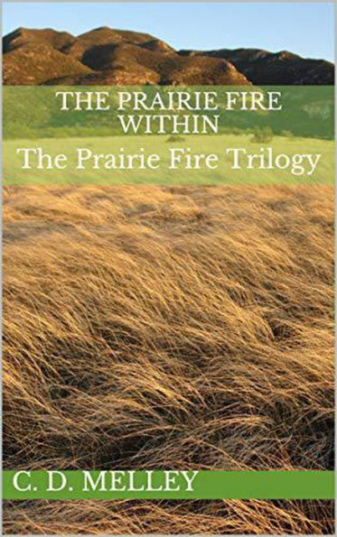The Prairie Fire Within (The Prairie Fire Trilogy, #1)