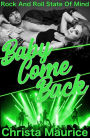 Baby Come Back (Rock And Roll State Of Mind, #4)