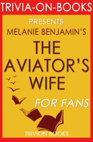 Title: The Aviator's Wife: A Novel by Melanie Benjamin (Trivia-On-Books), Author: Trivion Books