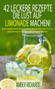 Title: 42 Leckere Rezepte, die Lust auf Limonade machen!, Author: Amber Richards