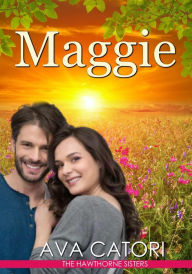 Title: Maggie (The Hawthorne Sisters, #3), Author: Ava Catori
