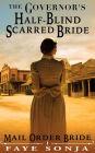 Mail Order Bride: CLEAN Western Historical Romance: The Governor's Half-Blind Scarred Bride (Brides of El Paso Book1, #1)
