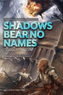 Shadows Bear No Names (The Blackened Prophecy, #1)