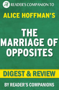 Title: The Marriage of Opposites By Alice Hoffman Digest & Review, Author: Reader's Companions
