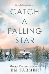 Title: Catch A Falling Star (Second Chances, #3), Author: Merry Farmer