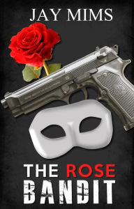Title: The Rose Bandit (Dan Landis Mystery Series, #1), Author: Jay Mims