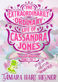 Title: Episode 1: Creature Comforts (The Extraordinarily Ordinary Life of Cassandra Jones), Author: Tamara Hart Heiner