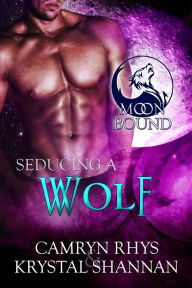 Seducing A Wolf (Moonbound, #5)