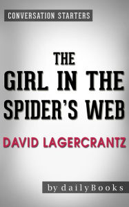 Title: The Girl in the Spider's Web: A Novel by David Lagercrantz Conversation Starters, Author: dailyBooks