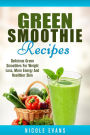 Green Smoothie Recipes: Green Smoothies For Weight Loss