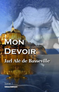 Title: Mon Devoir (Tome 1), Author: Jarl Alé de Basseville