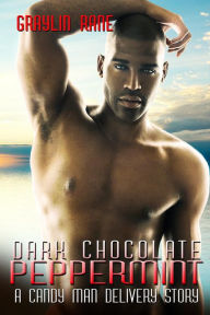 Title: Dark Chocolate Peppermint: A Candy Man Delivery Story, Author: Graylin Fox