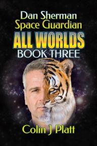 Title: Dan Sherman Space Guardian #3 (All Worlds), Author: Colin J Platt