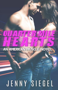 Quarter Mile Hearts (An American Muscle Novel, #1)
