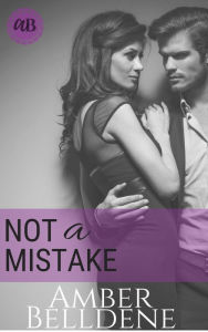 Title: Not A Mistake (Hot Under Her Collar, #1), Author: Amber Belldene