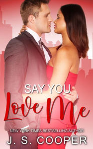 Title: Say You Love Me, Author: J. S. Cooper