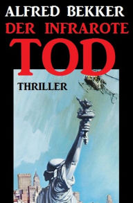 Title: Der infrarote Tod: Thriller, Author: Alfred Bekker