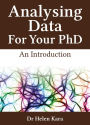 Analysing Data For Your PhD: An Introduction (PhD Knowledge, #3)