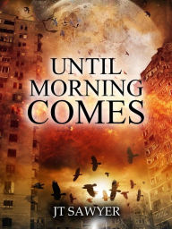 Until Morning Comes (Carlie Simmons Post-Apocalyptic Thriller, #1)