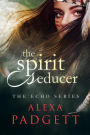 The Spirit Seducer (The Echo Series)