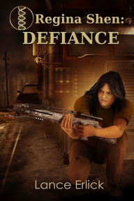 Title: Regina Shen: Defiance, Author: Lance Erlick
