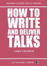 Title: How To Write And Deliver Talks, Author: Lewis Lansford