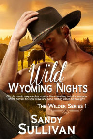 Title: Wild Wyoming Nights, Author: Sandy Sullivan