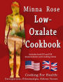 Low-Oxalate Cookbook: Cooking for Health: Osteoporosis, Fibromyalgia, Kidney Stones