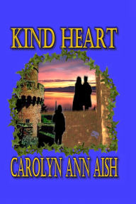 Title: Kind Heart, Author: Carolyn Ann Aish