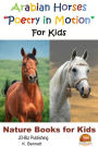 Arabian Horses Poetry in Motion For Kids