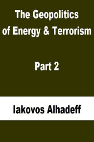 Title: The Geopolitics of Energy & Terrorism Part 2, Author: Iakovos Alhadeff