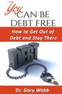 You Can Be Debt Free: How to Get Out of Debt and Stay There