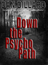 Title: Down the Psycho Path, Author: Dan Dillard