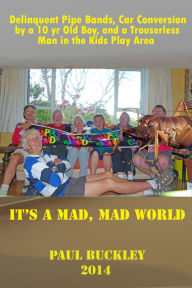 Title: It's a Mad, Mad World, Author: Paul Buckley