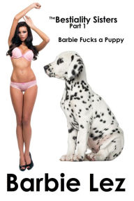 The Bestiality Sisters - Part 1: Barbie Fucks a Puppy (Bestiality)