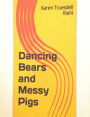 Dancing Bears and Messy Pigs