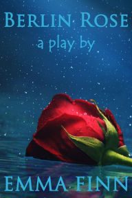 Title: Berlin Rose, Author: Emma Finn