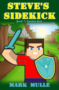 Steve's Sidekick, Book 1: Zombie Bait