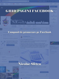 Title: Ghid pagini Facebook: Campanii de promovare pe Facebook, Author: Nicolae Sfetcu