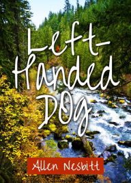 Title: Left-handed Dog, Author: Allen Nesbitt