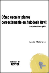 Title: Guías Rápidas de Revit: Como escalar correctamente planos, Author: Revitor