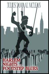 Title: Harlem Nights and Footstep Blues, Author: Julius Jamaal McLean