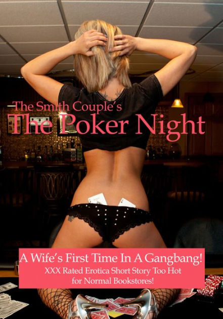 my wife poker night gangbang