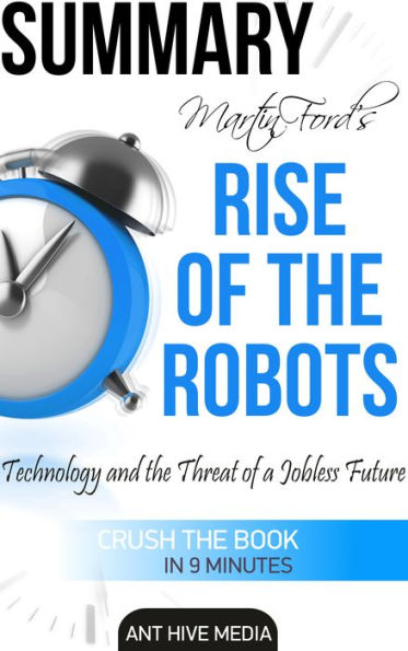 Martin Ford's Rise of The Robots: Technology and the Threat of a Jobless Future Summary