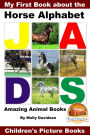 My First Book about the Horse Alphabet: Amazing Animal Books - Children's Picture Books