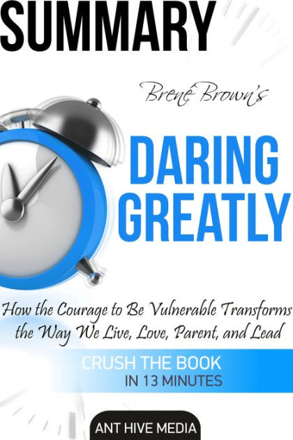 Daring Greatly: How the Courage to Be Vulnerable Transforms the Way We  Live, Love, Parent, and Lead