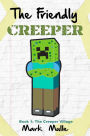 The Friendly Creeper Diaries, Book 1: The Creeper Village