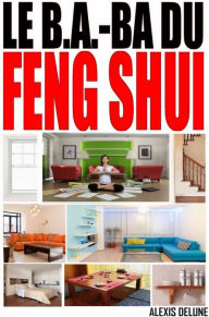 Title: Le B.A-BA du Feng Shui, Author: Alexis Delune